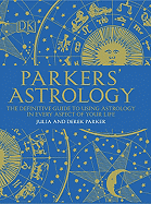 Parkers' Astrology: The Essential Guide to Using Astrology in Your Daily Life
