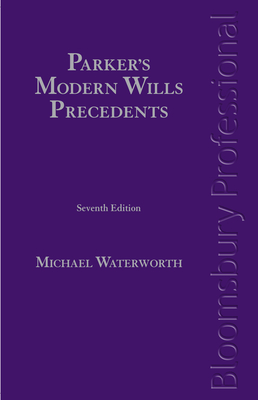 Parker's Modern Wills Precedents: Seventh Edition - Waterworth, Michael