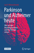 Parkinson Und Alzheimer Heute: Was Wir ?ber Neurodegeneration Und Ihre Therapie Wissen