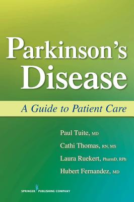 Parkinson's Disease: A Guide to Patient Care - Tuite, Paul, Dr., MD, and Thomas, Cathi, RN, MS, and Ruekert, Laura, Dr., Pharmd, Rph