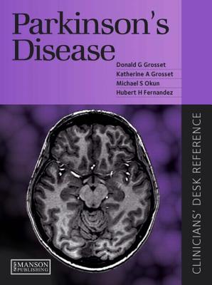 Parkinson's Disease: Clinican's Desk Reference - Grosset, Donald, and Fernandez, Hubert, Dr., MD, and Grosset, Katherine