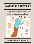 Parkison's Unveiled: Comprehensive guide for people living with Parkinson's Disease