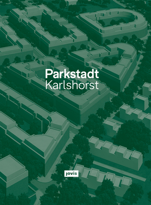 Parkstadt Karlshorst: Modell einer Wohnstadt - Brenner, Klaus Theo Brenner (Editor), and Hhne, Stephan (Contributions by), and Eingartner, Khorrami (Contributions by)