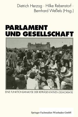 Parlament Und Gesellschaft: Eine Funktionsanalyse Der Reprasentativen Demokratie - Herzog, Dietrich (Editor)
