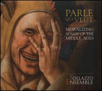 Parle Qui Veut: Moralizing Songs of the Middle Ages - Sollazzo Ensemble