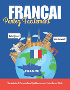 Parlez Franais Facilement: Vocabulaire et Conversations Quotidiennes avec Traduction en Hindi: Apprenez le franais avec des mots, des dialogues essentiels, des exemples de phrases et des images