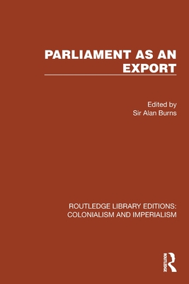 Parliament as an Export - Burns, Alan, Sir (Editor)