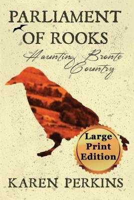 Parliament of Rooks: Haunting Bronte Country - Perkins, Karen