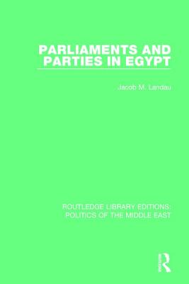 Parliaments and Parties in Egypt - Landau, Jacob M.