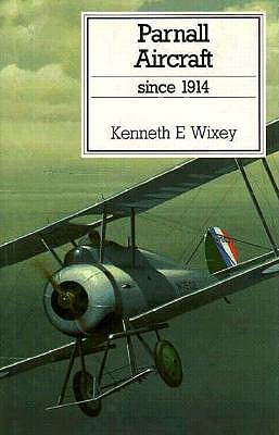 Parnall Aircraft Since 1914 - Wixey, Kenneth E