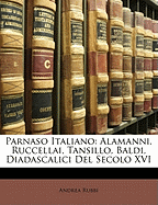 Parnaso Italiano: Alamanni, Ruccellai, Tansillo, Baldi, Diadascalici del Secolo XVI