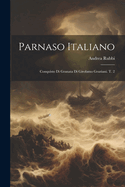 Parnaso Italiano: Conquisto Di Granata Di Girolamo Graziani. T. 2