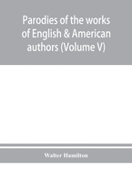 Parodies of the works of English & American authors (Volume V)