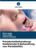 Parodontalbehandlung: Goldstandard-Behandlung von Parodontitis