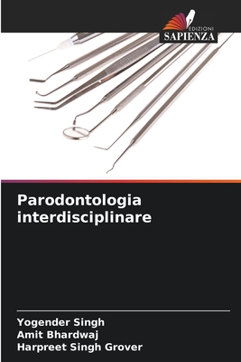 Parodontologia interdisciplinare - Singh, Yogender, and Bhardwaj, Amit, and Grover, Harpreet Singh