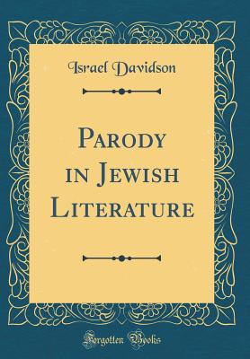 Parody in Jewish Literature (Classic Reprint) - Davidson, Israel