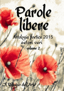 Parole libere (antologia poetica 2015) volume 2