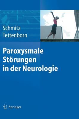 Paroxysmale Strungen in Der Neurologie - Schmitz, Bettina (Editor), and Tettenborn, Barbara (Editor)