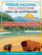 Parque Nacional Yellowstone Libro de Actividades: Acertijos, Laberintos, Juegos, y Ms, Sobre el Parque Nacional Yellowstone