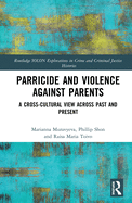 Parricide and Violence Against Parents: A Cross-Cultural View Across Past and Present