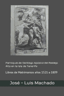 Parroquia de Santiago Apstol del Realejo Alto en la Isla de Tenerife: Libros de Matrimonios aos 1521 a 1809