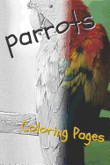 Parrot Coloring Pages: Beautiful Parrots Drawings for Kids and for Adults Relaxation