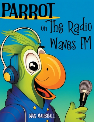 Parrot on the Radio Waves FM - Marshall, Max