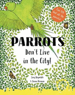 Parrots Don't Live in the City!