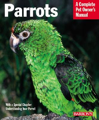 Parrots: Everything about Purchase, Care, Feeding, and Housing - Athan, Mattie Sue