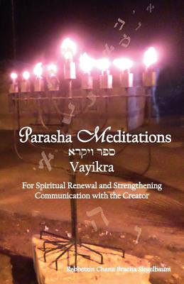 Parsha Meditations: Vayikra - Online with Hashem: For Spiritual Renewal and Strengthening Communication with the Creator - Siegelbaum, Chana Bracha