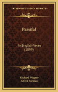 Parsifal: In English Verse (1899)