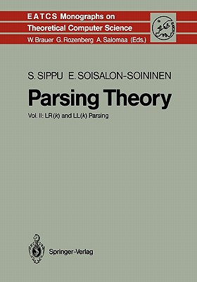 Parsing Theory: Volume II LR(k) and LL(k) Parsing - Sippu, Seppo, and Soisalon-Soininen, Eljas