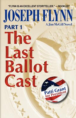 Part 1: The Last Ballot Cast - Flynn, Joseph