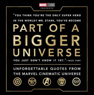 Part of a Bigger Universe: Unforgettable Quotes from the Marvel Cinematic Universe - Behling, Steve