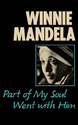 Part of My Soul Went with Him - Mandela, Winnie, and Benjamin, Anne (Editor), and Benson, Mary (Adapted by)