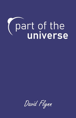 Part of the Universe - Flynn, David