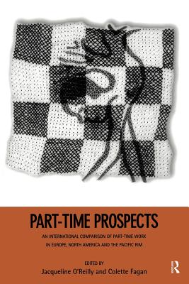 Part-Time Prospects: An International Comparison - Fagan, Colette (Editor), and O'Reilly, Jacqueline (Editor)