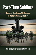 Part-Time Soldiers: Reserve Readiness Challenges in Modern Military History