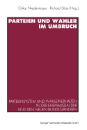 Parteien Und Whler Im Umbruch: Parteiensystem Und Whlerverhalten in Der Ehemaligen DDR Und Den Neuen Bundeslndern