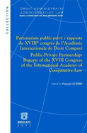 Partenariats public-priv : rapports du XVIIIe congrs de l'Acadmie Internationale de Droit Compar / Public-Private Partnership: Reports of the XVIII Congress of the International Academy of Comparative Law