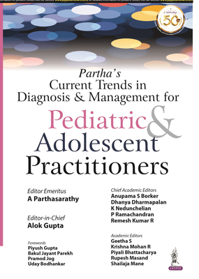 Partha's Current Trends in Diagnosis & Management for Pediatric & Adolescent Practitioners - Parthasarathy, A, and Gupta, Alok