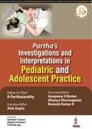Partha's Investigations and Interpretations in Pediatric and Adolescent Practice