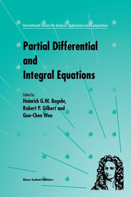 Partial Differential and Integral Equations - Begehr, Heinrich (Editor), and Gilbert, R P (Editor), and Guo, Wen-Chung (Editor)