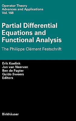 Partial Differential Equations and Functional Analysis: The Philippe Clment Festschrift - Koelink, Erik (Editor), and Van Neerven, Jan M a M (Editor), and de Pagter, Ben (Editor)