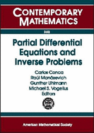 Partial Differential Equations and Inverse Problems: Pan-American Advanced Studies Institute on Partial Differential Equations, Nonlinear Analysis and Inverse Problems, January 6-18, 2003, Santiago, Chile - Pan-American Advanced Studies Institute on Partial Different, Nonlinear Analy