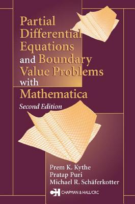 Partial Differential Equations and Mathematica - Kythe, Prem K, and Schferkotter, Michael R, and Puri, Pratap