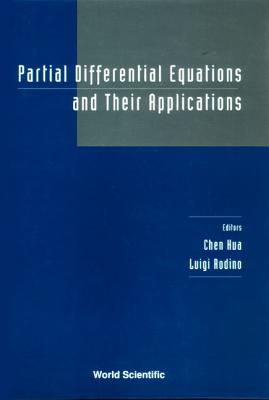 Partial Differential Equations and Their Applications - Proceedings of the Conference - Rodino, Luigi (Editor), and Chen, Hua (Editor)