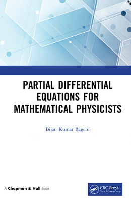 Partial Differential Equations for Mathematical Physicists - Bagchi, Bijan Kumar