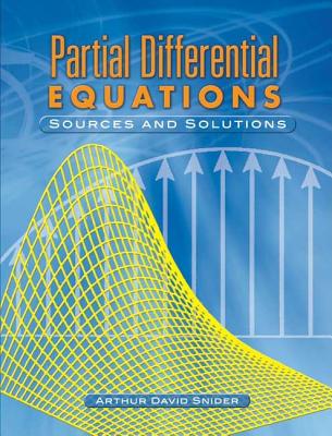 Partial Differential Equations: Sources and Solutions - Snider, Arthur David