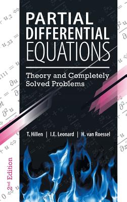 Partial Differential Equations: Theory and Completely Solved Problems - Hillen, T, and Leonard, I E, and Van Roessel, H